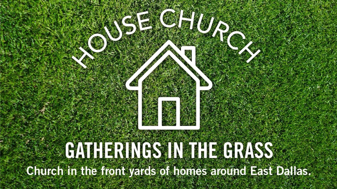 House Churches Throughout East Dallas