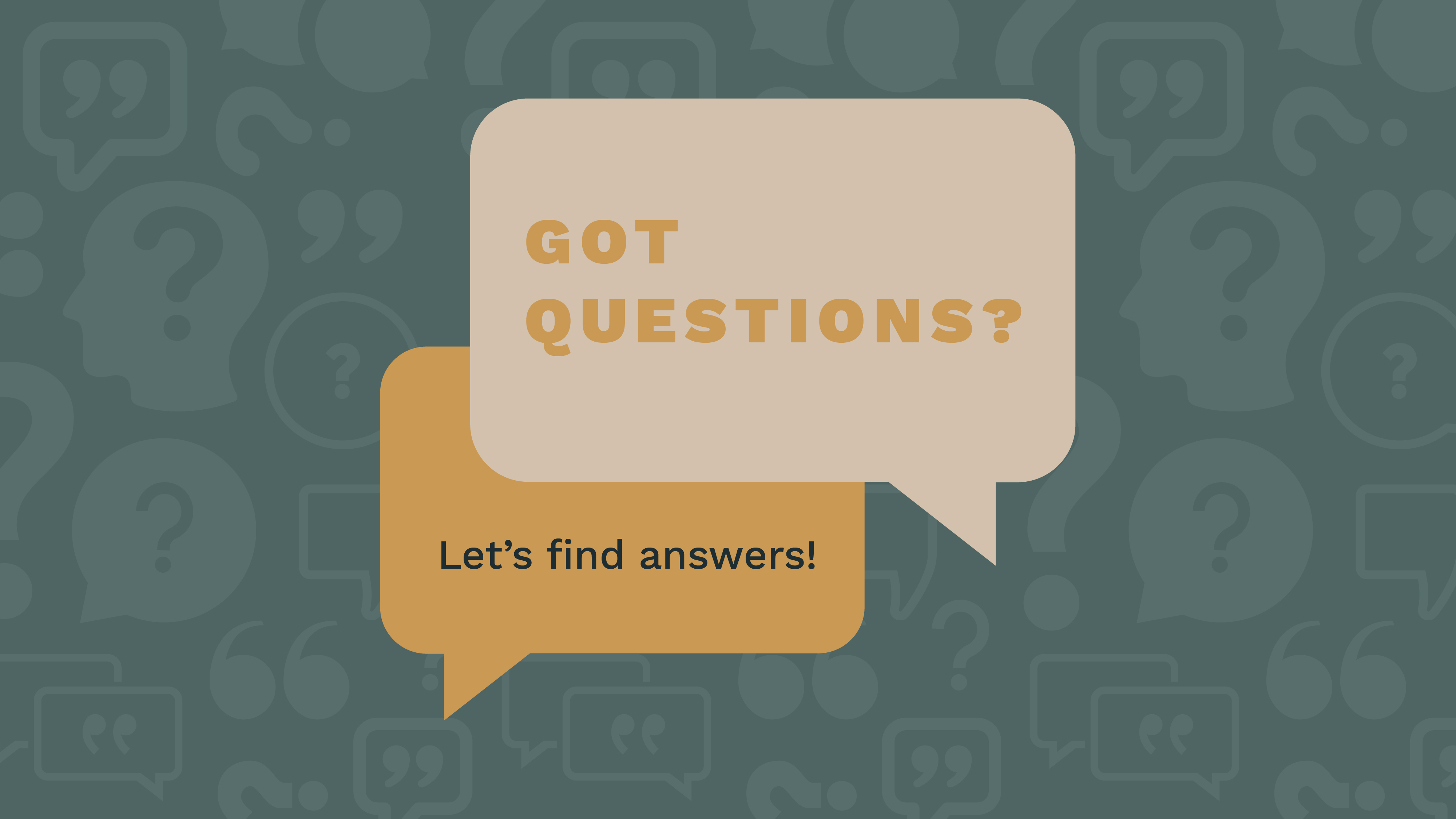 Got Questions?